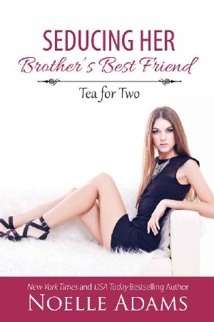 [Tea for Two 03] • Seducing Her Brother's Best Friend